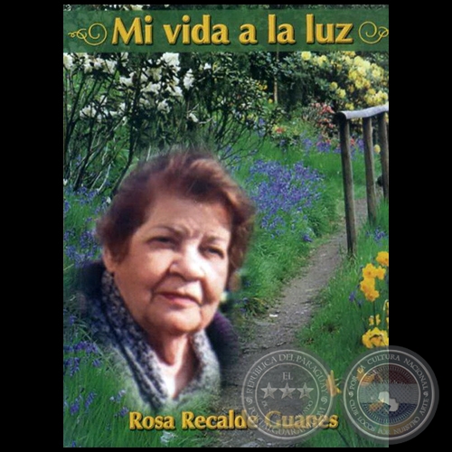 MI VIDA A LA LUZ - Autora: ROSA RECALDE GUANES - Año: 2009